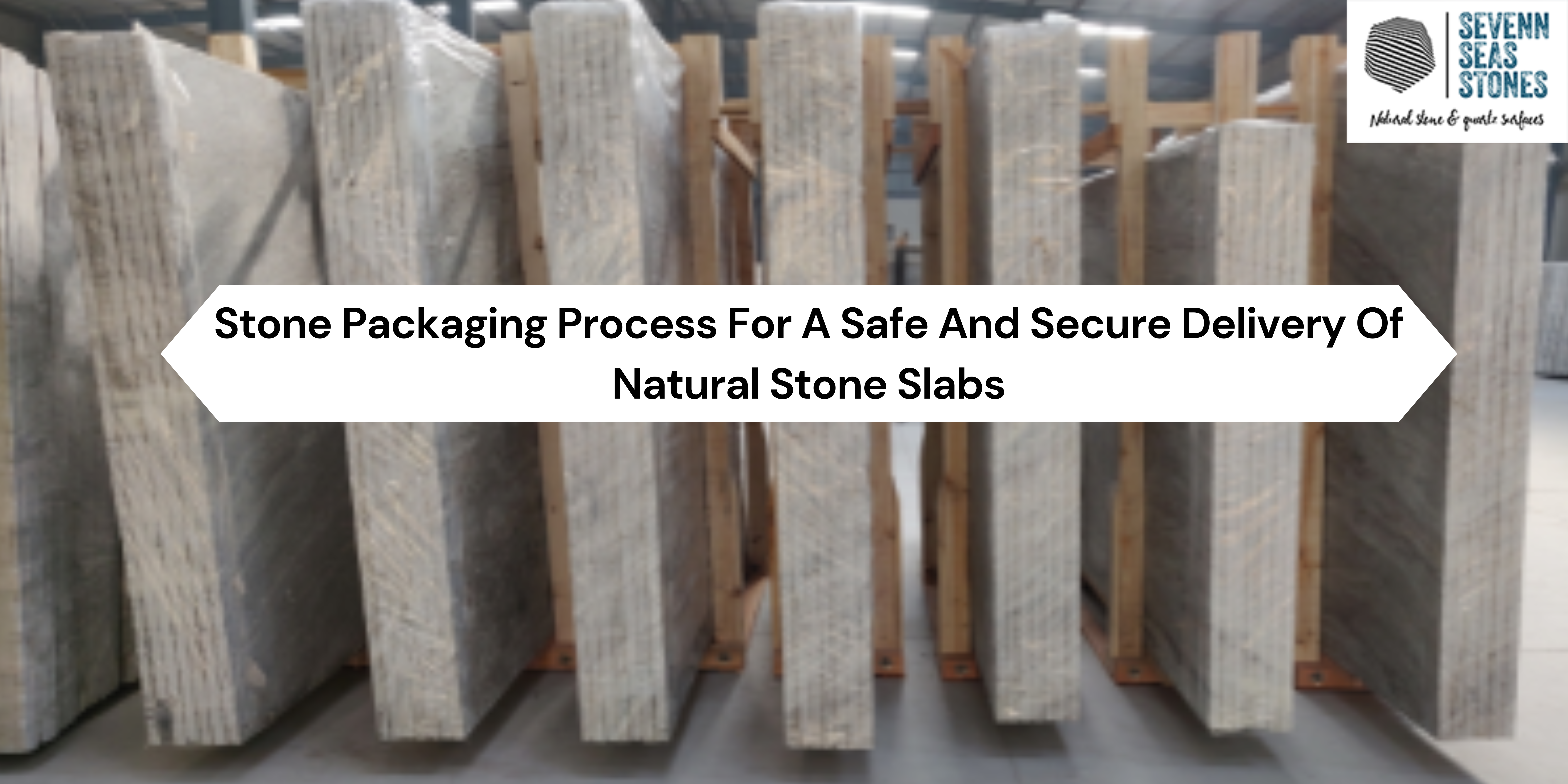 blog-Stone Packaging Process For A Safe And Secure Delivery Of Natural Stone Slabs