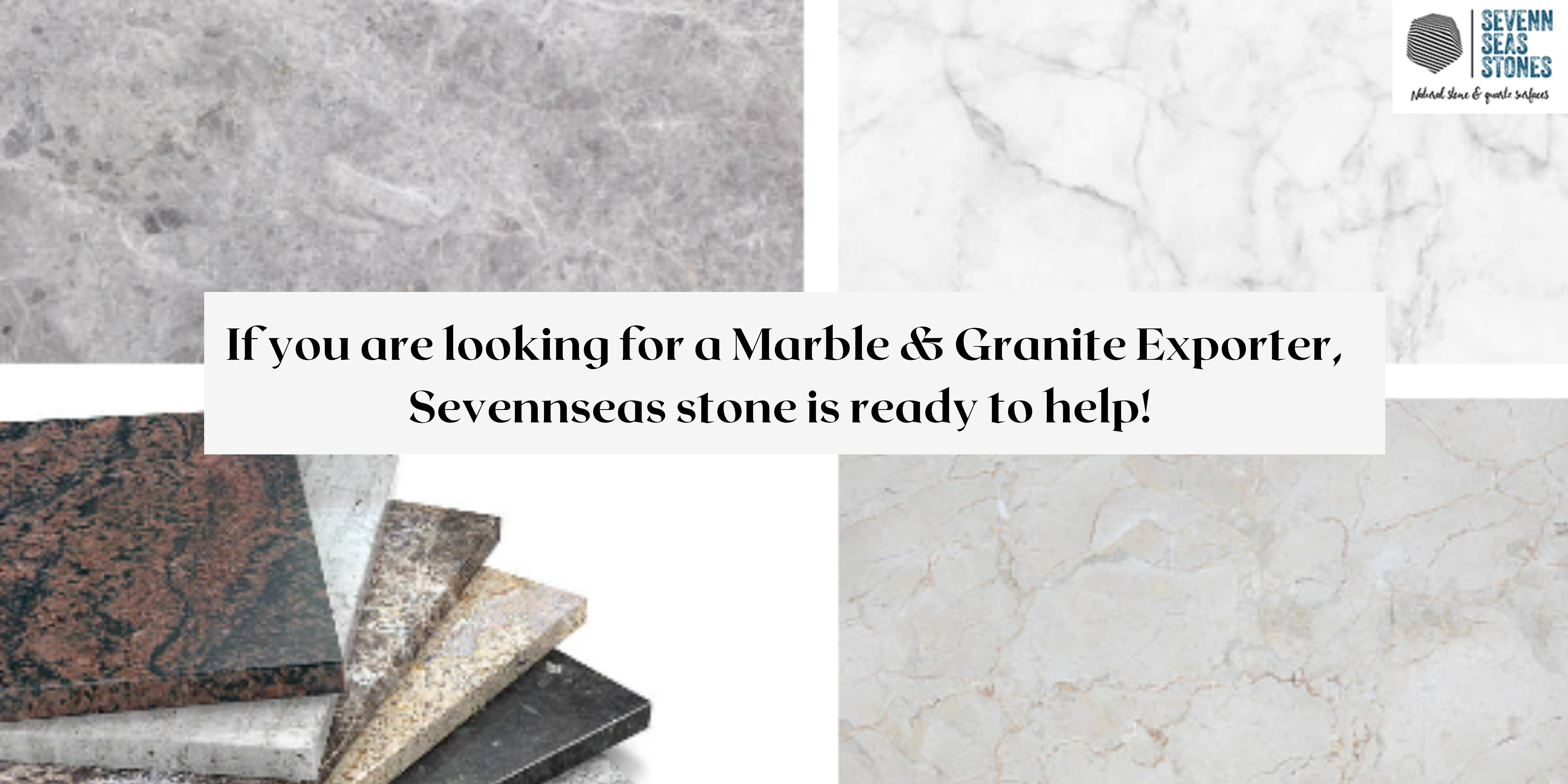 blog-If you are looking for a Marble & Granite Exporter, Sevennseas stone is ready to help!